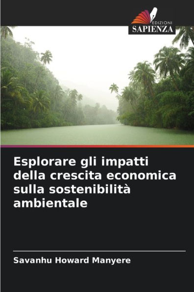 Esplorare gli impatti della crescita economica sulla sostenibilitï¿½ ambientale