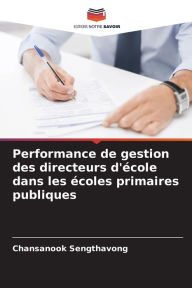 Title: Performance de gestion des directeurs d'ï¿½cole dans les ï¿½coles primaires publiques, Author: Chansanook Sengthavong