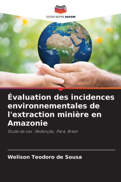 ï¿½valuation des incidences environnementales de l'extraction miniï¿½re en Amazonie