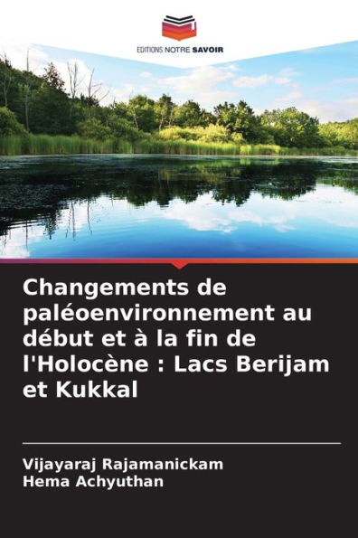 Changements de palï¿½oenvironnement au dï¿½but et ï¿½ la fin de l'Holocï¿½ne: Lacs Berijam et Kukkal