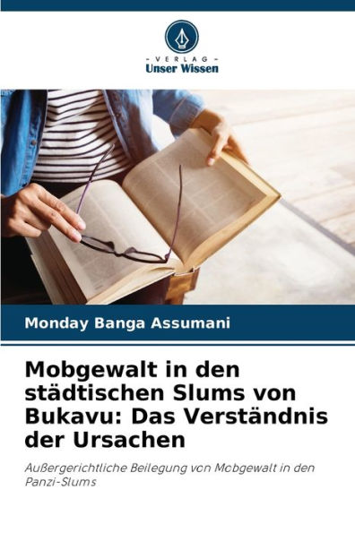 Mobgewalt in den stï¿½dtischen Slums von Bukavu: Das Verstï¿½ndnis der Ursachen