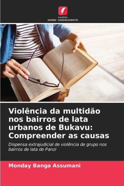 Violï¿½ncia da multidï¿½o nos bairros de lata urbanos de Bukavu: Compreender as causas