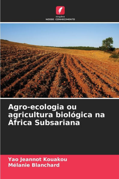 Agro-ecologia ou agricultura biolï¿½gica na ï¿½frica Subsariana