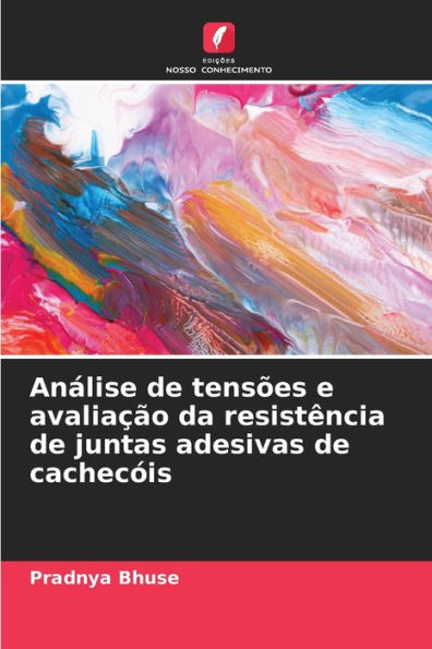 Anï¿½lise de tensï¿½es e avaliaï¿½ï¿½o da resistï¿½ncia de juntas adesivas de cachecï¿½is