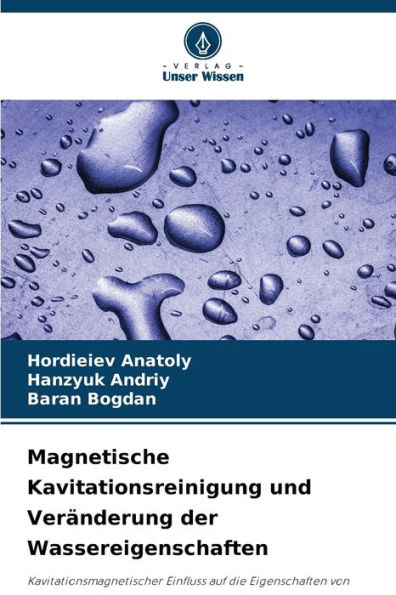 Magnetische Kavitationsreinigung und Verï¿½nderung der Wassereigenschaften