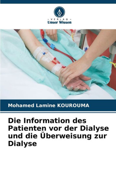 Die Information des Patienten vor der Dialyse und die ï¿½berweisung zur Dialyse