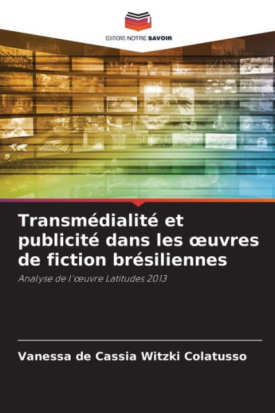 Transmï¿½dialitï¿½ et publicitï¿½ dans les oeuvres de fiction brï¿½siliennes