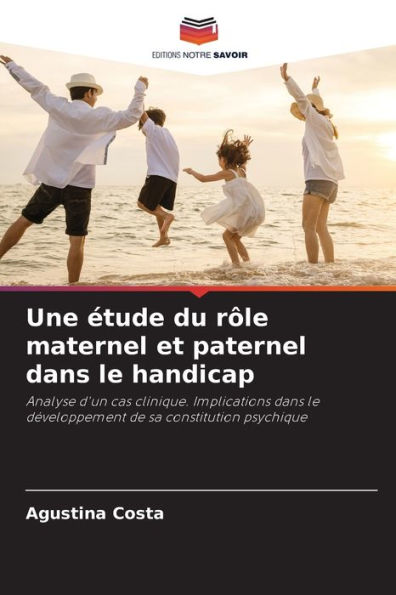Une ï¿½tude du rï¿½le maternel et paternel dans le handicap