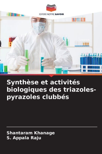 Synthï¿½se et activitï¿½s biologiques des triazoles-pyrazoles clubbï¿½s