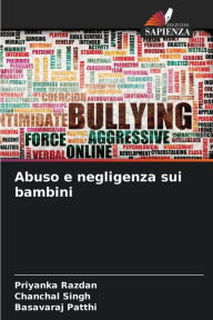 Title: Abuso e negligenza sui bambini, Author: Priyanka Razdan