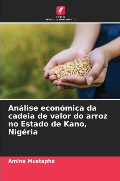 Anï¿½lise econï¿½mica da cadeia de valor do arroz no Estado de Kano, Nigï¿½ria