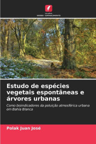 Title: Estudo de espï¿½cies vegetais espontï¿½neas e ï¿½rvores urbanas, Author: Polak Juan Josï