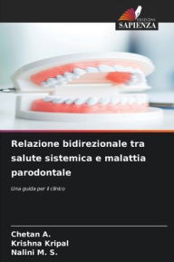 Title: Relazione bidirezionale tra salute sistemica e malattia parodontale, Author: Chetan A