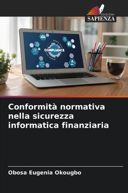 Conformitï¿½ normativa nella sicurezza informatica finanziaria