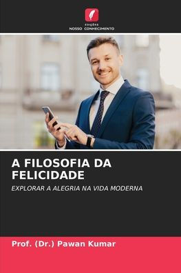 A Filosofia Da Felicidade