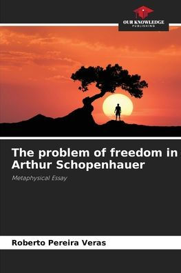 The problem of freedom in Arthur Schopenhauer