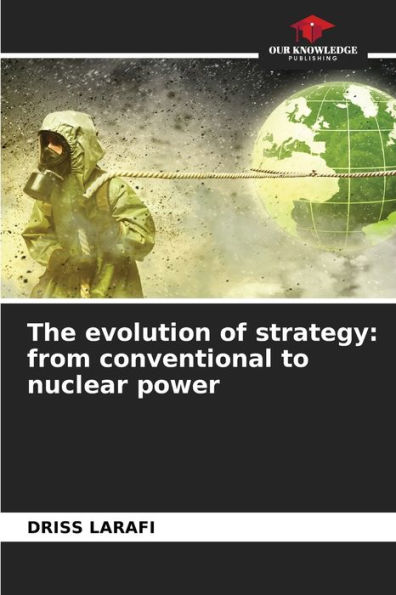 The evolution of strategy: from conventional to nuclear power