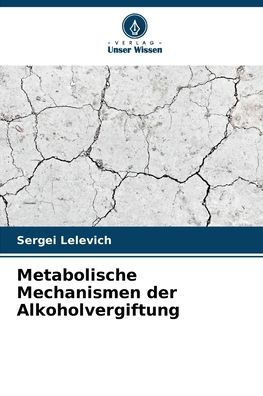 Metabolische Mechanismen der Alkoholvergiftung