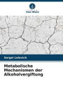 Metabolische Mechanismen der Alkoholvergiftung