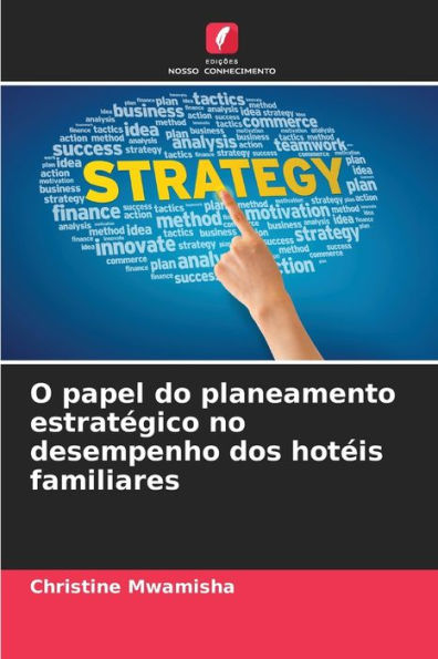 O papel do planeamento estratï¿½gico no desempenho dos hotï¿½is familiares