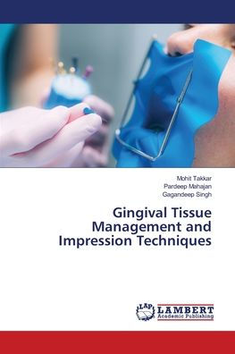 Gingival Tissue Management and Impression Techniques