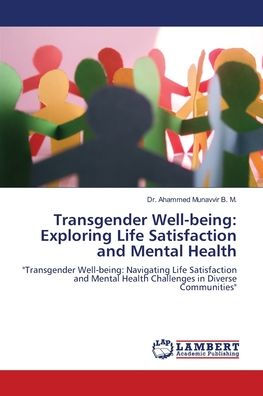 Transgender Well-being: Exploring Life Satisfaction and Mental Health