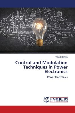 Control and Modulation Techniques in Power Electronics by Vineet Dahiya ...