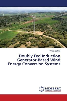 Doubly Fed Induction Generator-Based Wind Energy Conversion Systems