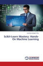 Scikit-Learn Mastery: Hands-On Machine Learning