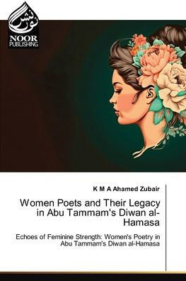 Women Poets and Their Legacy in Abu Tammam's Diwan al-Hamasa