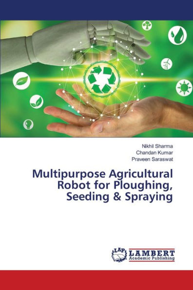 Multipurpose Agricultural Robot for Ploughing, Seeding & Spraying