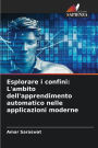 Esplorare i confini: L'ambito dell'apprendimento automatico nelle applicazioni moderne