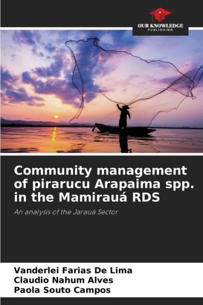 Community management of pirarucu Arapaima spp. in the Mamirauï¿½ RDS