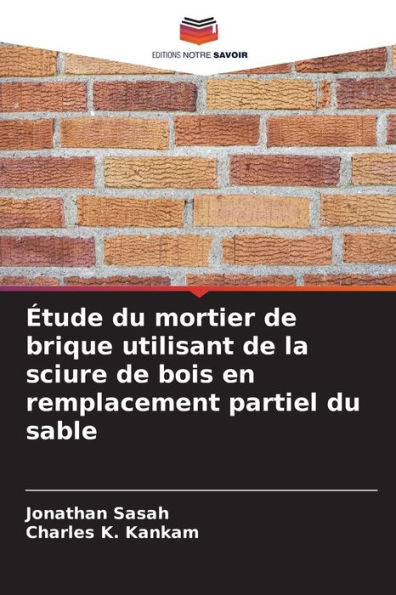 ï¿½tude du mortier de brique utilisant de la sciure de bois en remplacement partiel du sable
