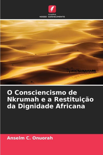 O Consciencismo de Nkrumah e a Restituiï¿½ï¿½o da Dignidade Africana
