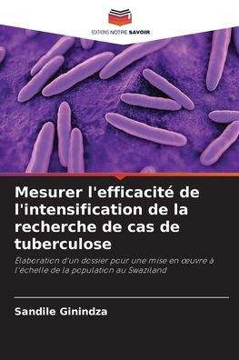 Mesurer l'efficacitï¿½ de l'intensification de la recherche de cas de tuberculose