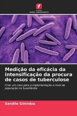 Medi��o da efic�cia da intensifica��o da procura de casos de tuberculose