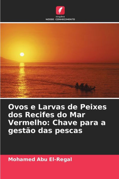 Ovos e Larvas de Peixes dos Recifes do Mar Vermelho: Chave para a gestï¿½o das pescas