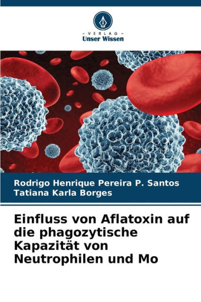 Einfluss von Aflatoxin auf die phagozytische Kapazitï¿½t von Neutrophilen und Mo