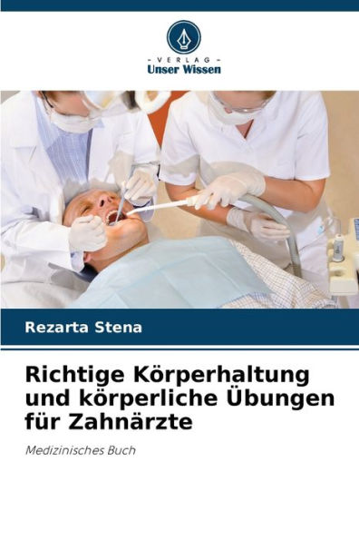 Richtige Kï¿½rperhaltung und kï¿½rperliche ï¿½bungen fï¿½r Zahnï¿½rzte