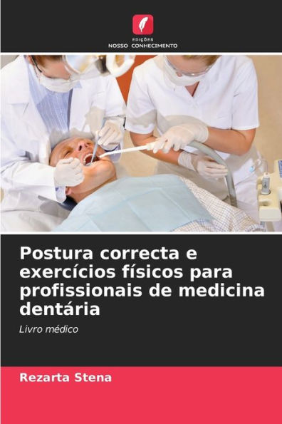 Postura correcta e exercï¿½cios fï¿½sicos para profissionais de medicina dentï¿½ria