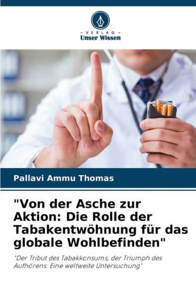 "Von der Asche zur Aktion: Die Rolle der Tabakentwï¿½hnung fï¿½r das globale Wohlbefinden"