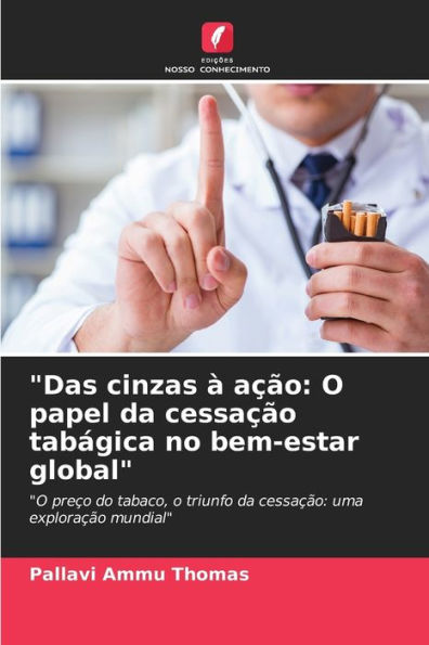 "Das cinzas ï¿½ aï¿½ï¿½o: O papel da cessaï¿½ï¿½o tabï¿½gica no bem-estar global"