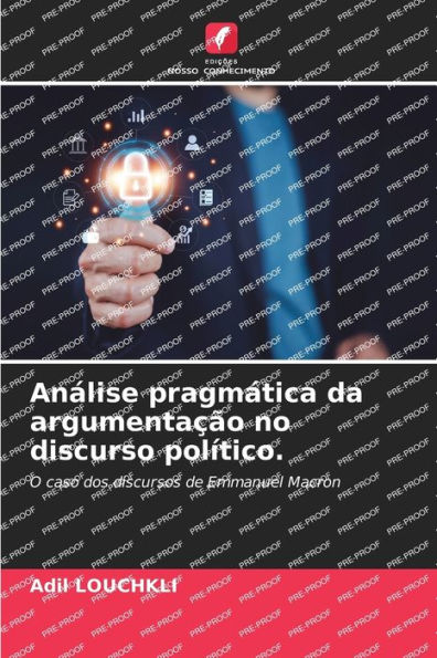 Anï¿½lise pragmï¿½tica da argumentaï¿½ï¿½o no discurso polï¿½tico.