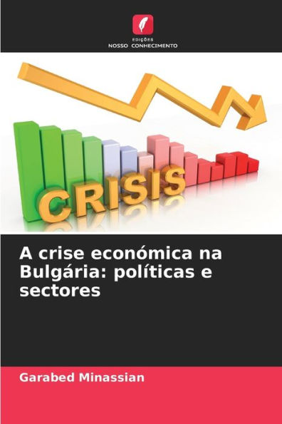 A crise econï¿½mica na Bulgï¿½ria: polï¿½ticas e sectores