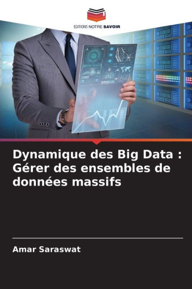 Dynamique des Big Data: Gï¿½rer des ensembles de donnï¿½es massifs