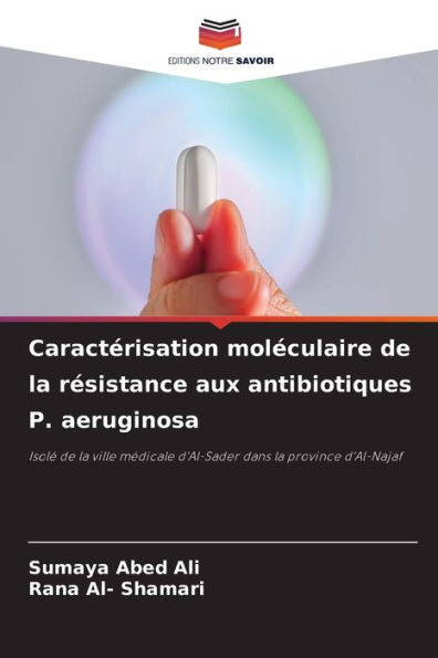 Caractï¿½risation molï¿½culaire de la rï¿½sistance aux antibiotiques P. aeruginosa