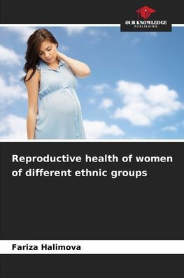 Reproductive health of women of different ethnic groups