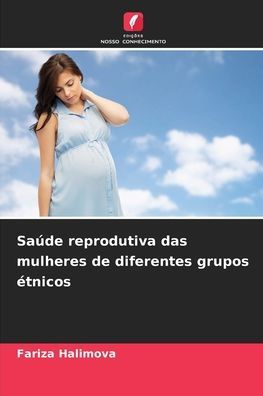 Saï¿½de reprodutiva das mulheres de diferentes grupos ï¿½tnicos