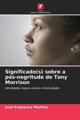 Significado(s) sobre a pï¿½s-negritude de Tony Morrison